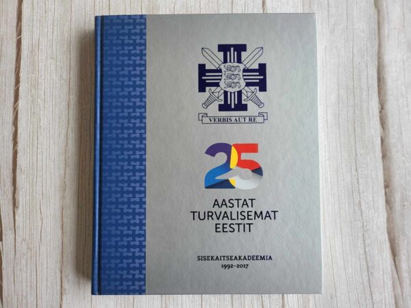 25 aastat turvalisemat Eestit Sisekaitseakadeemia 1992-2017