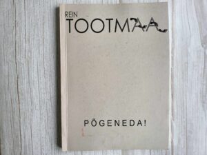 Põgeneda . Rein Tootmaa