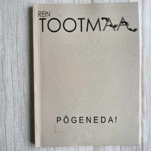 Põgeneda . Rein Tootmaa