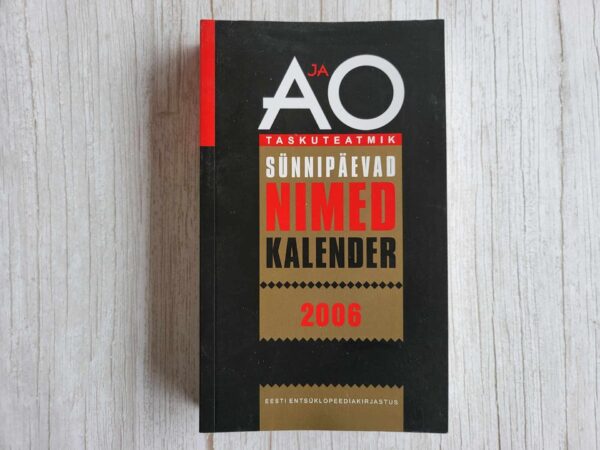 A ja O taskuteatmik . Sünnipäevad. Nimed. Kalender 2006