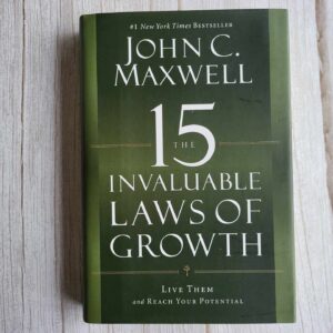 The 15 Invaluable Laws of Growth . John C. Maxwell
