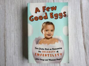 A Few Good Eggs Two Chicks Dish on Overcoming the Insanity
