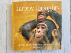 Happy thoughts: inspiring lessons for a contented life