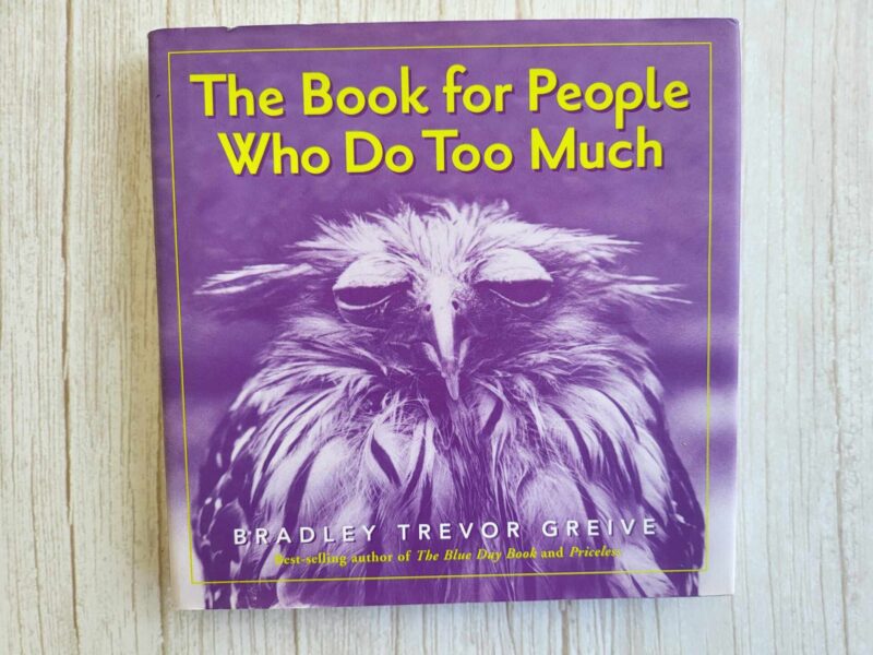 The Book For People Who Do Too Much