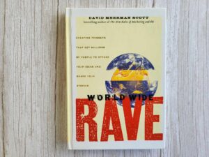 World Wide Rave .  David Meerman Scott