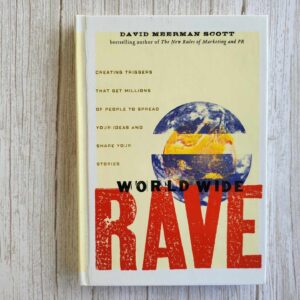 World Wide Rave .  David Meerman Scott