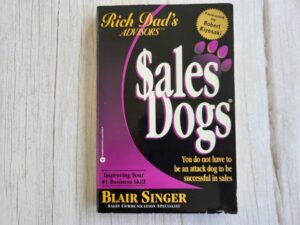 Rich Dad's Advisors: Sales Dogs . Blair Singer