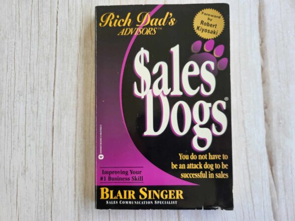 Rich Dad's Advisors: Sales Dogs . Blair Singer