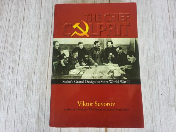 The Chief Culprit: Stalin's Grand Design to Start World War