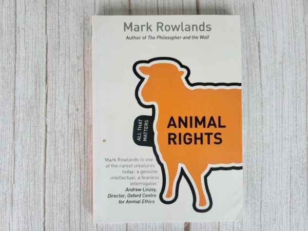 Animal Rights All That Matters . Mark Rowlands