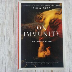 On immunity an inoculation . Eula Biss