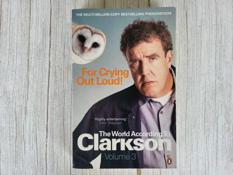 For Crying Out Loud . Jeremy Clarkson