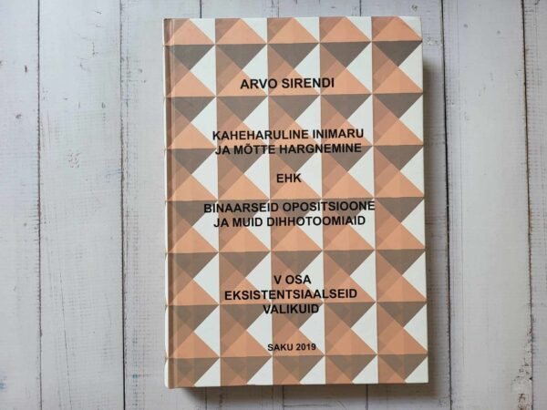 Kaheharuline inimaru ja mõtte Hargnemine V osa .Arvo Sirendi