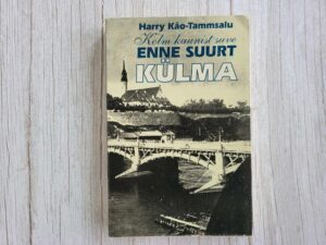Kolm kaunist suve enne suurt külma . Harry Käo-Tammsalu