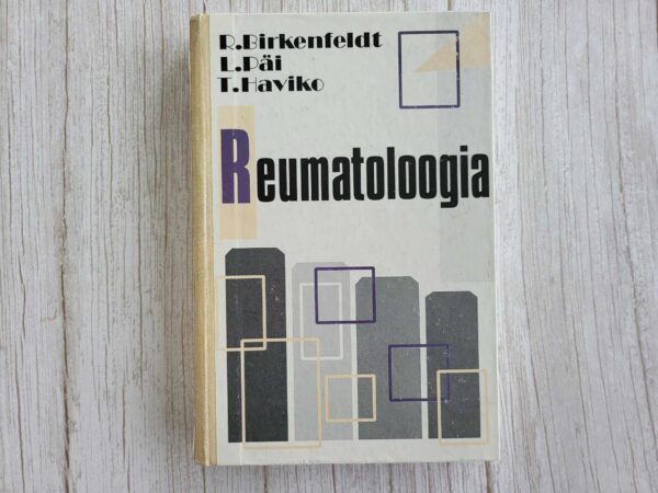 Reumatoloogia . Reinhold Birkenfeldt, Tiit Haviko ja Leo Päi