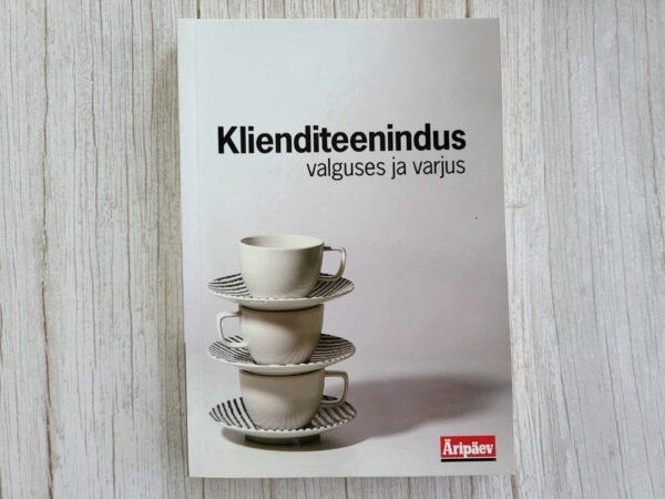 Klienditeenindus valguses ja varjus . Anne Oja