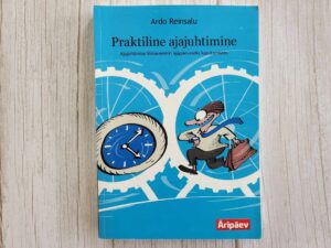Praktiline ajajuhtimine . Ardo Reinsalu