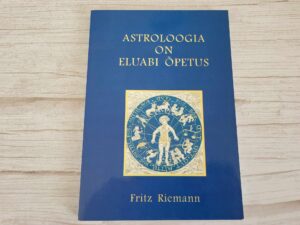 Astroloogia on eluabi õpetus . Fritz Riemann