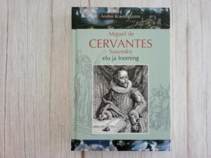 Miguel de Cervantes Saavedra elu ja looming