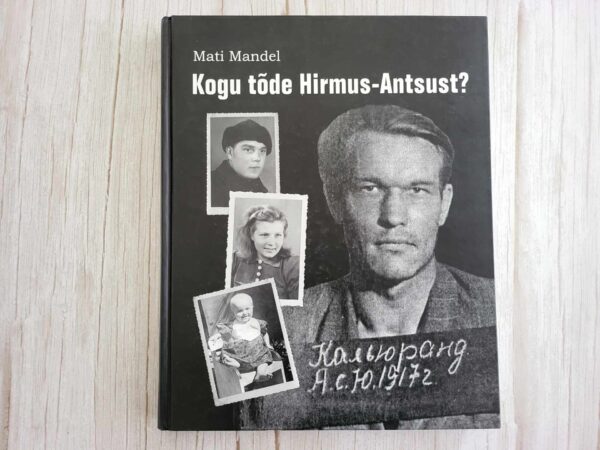 Kogu tõde Hirmus-Antsust . Mati Mandel
