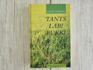 Tants läbi rukki . Erik Tohvri