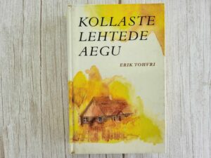 Kollaste lehtede aegu . Erik Tohvri