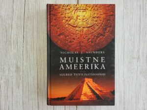 Muistne Ameerika . Nicholas J. Saunders