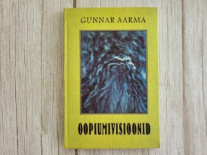 Oopiumivisioonid . Gunnar Aarma