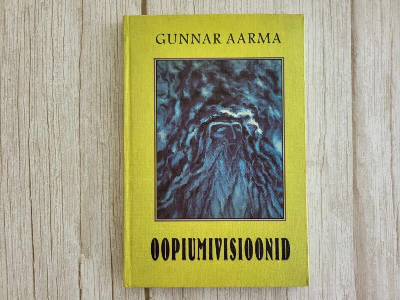 Oopiumivisioonid . Gunnar Aarma