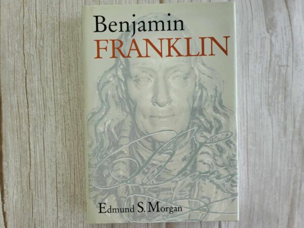 Benjamin Franklin . Edmund S. Morgan