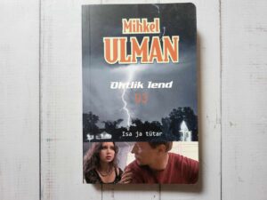 Isa ja tütar . Mihkel Ulman . Ohtlik lend