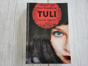Tuli . Sara Bergmark Elfgren ja Mats Strandberg