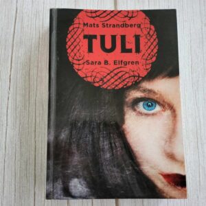 Tuli . Sara Bergmark Elfgren ja Mats Strandberg