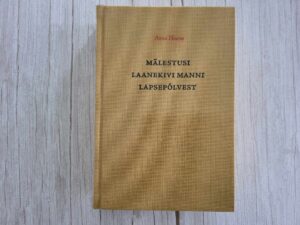 Mälestusi Laanekivi Manni lapsepõlvest . Anna Haava
