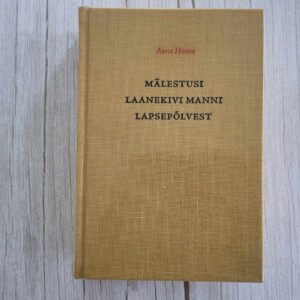 Mälestusi Laanekivi Manni lapsepõlvest . Anna Haava