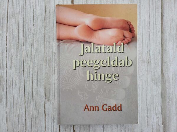 Jalatald peegeldab hinge . Ann Gadd