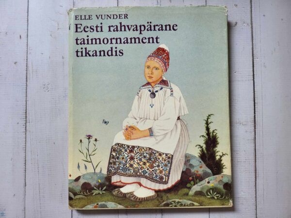Eesti rahvapärane taimornament tikandis . Elle Vunder