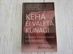 Keha ei valeta kunagi . Michio Kushi