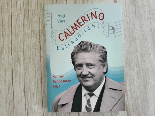 Calmerino Estraaditäht Kalmer Tennosaare lugu . Aigi Viira