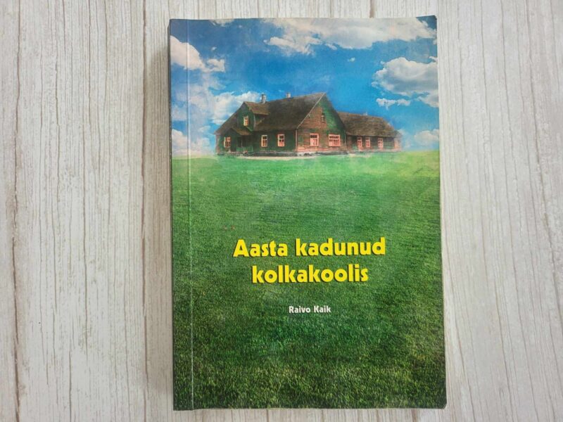 Aasta kadunud kolkakoolis . Raivo Kaik