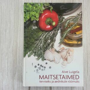 112699992 Maitsetaimed terviseks ja aednikule rõõmuks . Aive Luigela