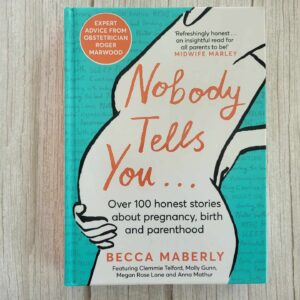 Nobody Tells You Over 100 Honest Stories About Pregnancy,