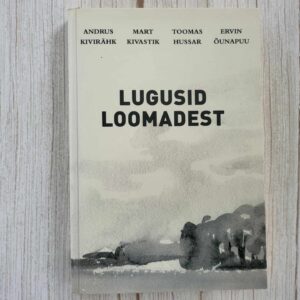 112768268 Lugusid loomadest . Toomas Hussar, Mart Kivastik, Kivirähk