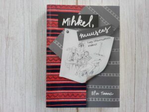 Mihkel muuseas . Elin Toona
