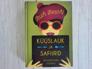 Küüslauk ja safiirid . Ruth Reichl