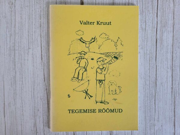 Tegemise rõõmud . Valter Kruut