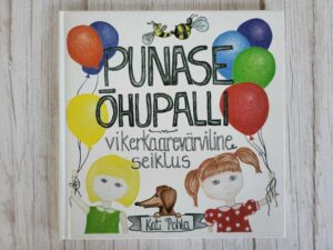 Punase õhupalli vikerkaarevärviline seiklus . Kati Pohla