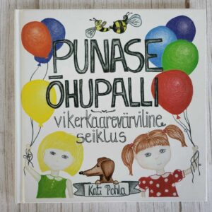 Punase õhupalli vikerkaarevärviline seiklus . Kati Pohla