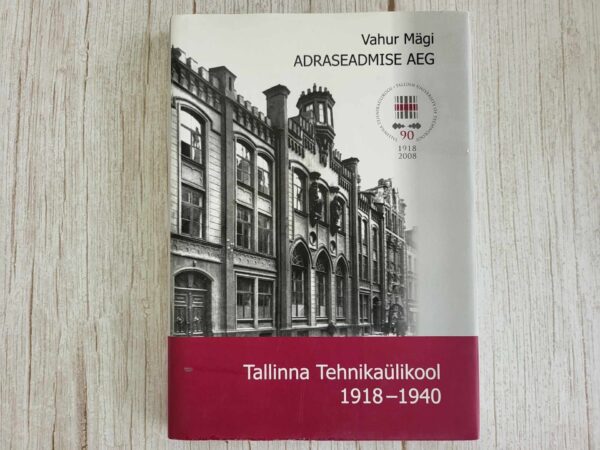 Adraseadmise aeg Tallinna Tehnikaülikool 1918-1940 . V Mägi