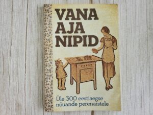 Vana aja nipid Üle 300 eestiaegse nõuande perenaistele